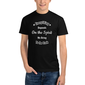 Sustainable T-Shirt - Everything Depends On the Spirit We Bring To the Task (BLACK)