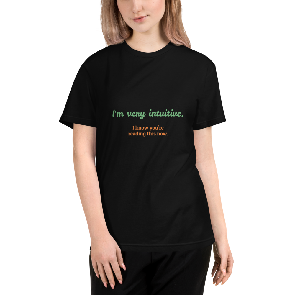 Sustainable T-Shirt - I'm very intuitive (funny text) - BLACK