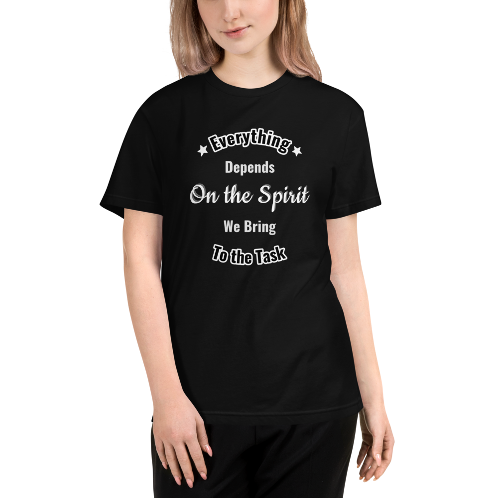 Sustainable T-Shirt - Everything Depends On the Spirit We Bring To the Task (BLACK)